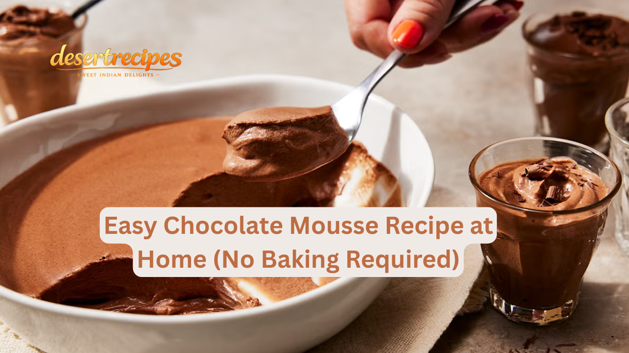 Easy Chocolate Mousse Recipe at Home (No Baking Required)