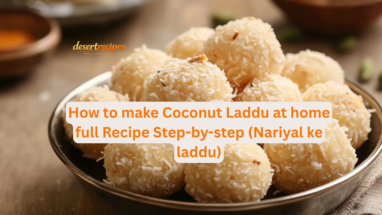 How to make Coconut Laddu at home full Recipe Step-by-step (Nariyal ke laddu)