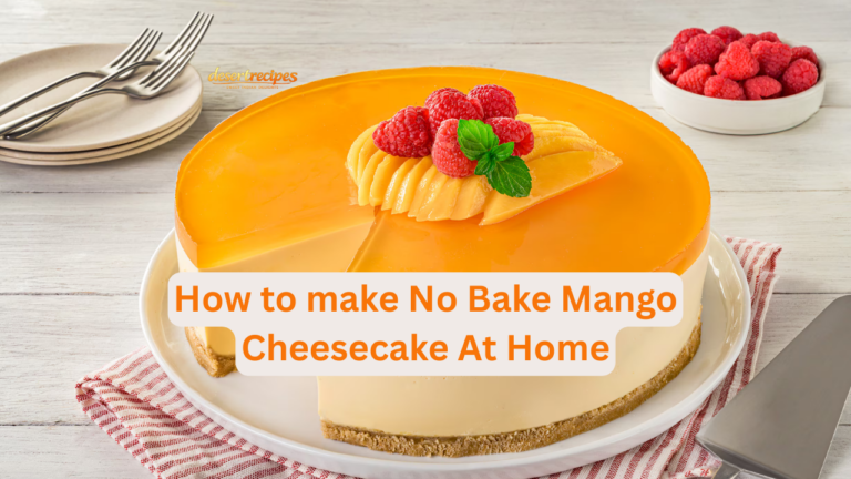 How to make No Bake Mango Cheesecake At Home