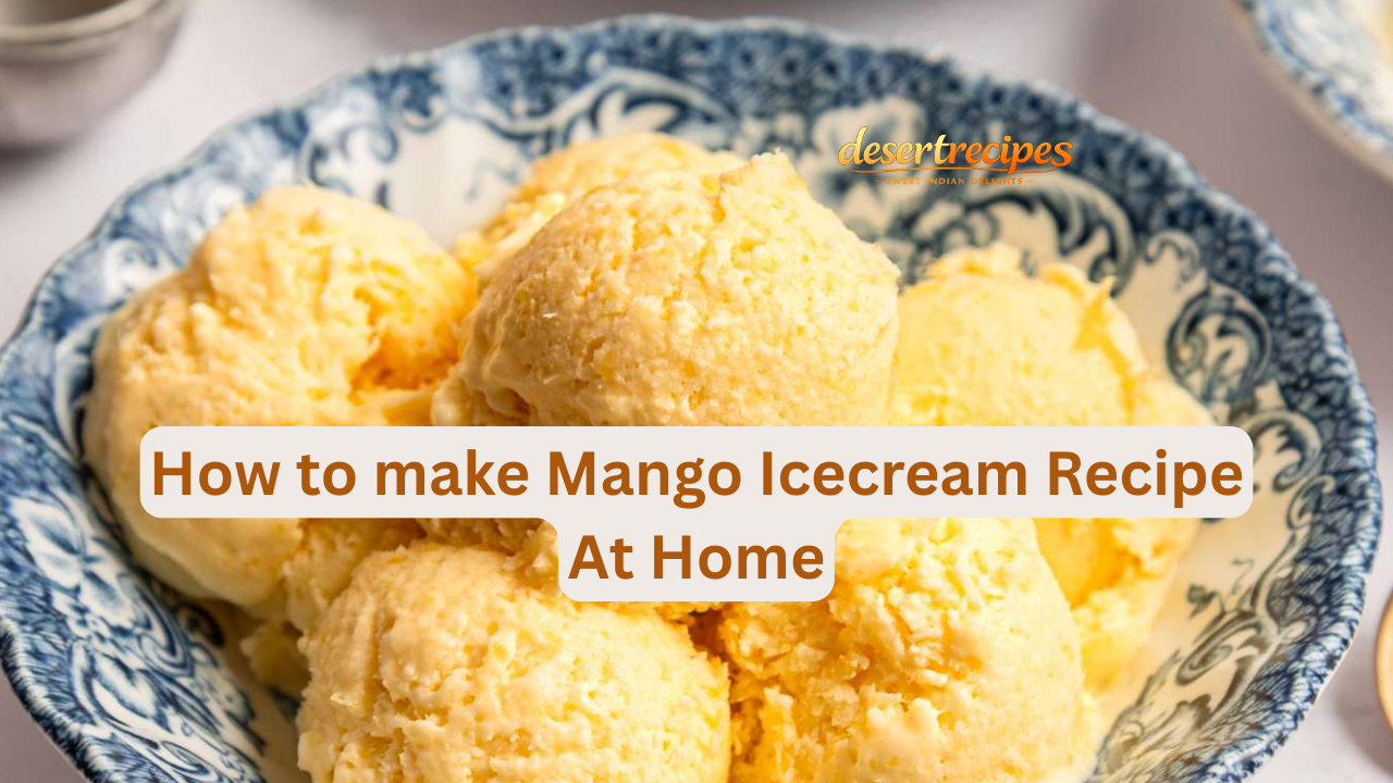 How to make Mango Icecream Recipe At Home