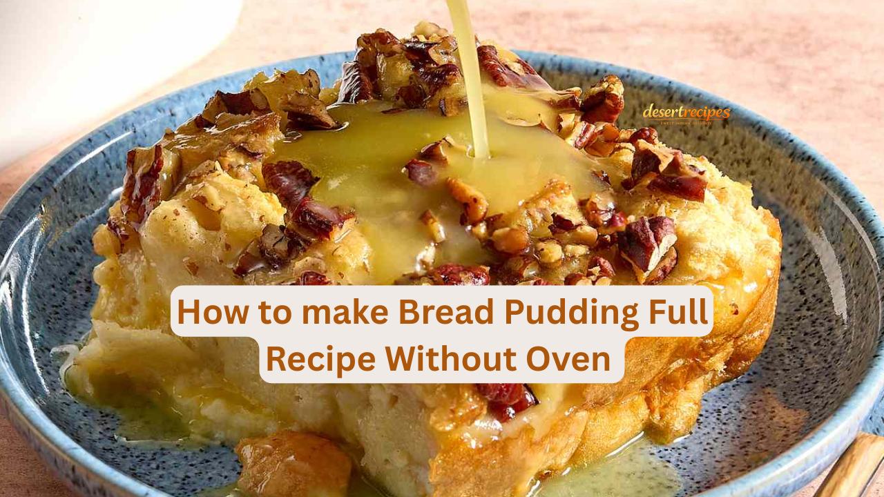 How to make Bread Pudding Full Recipe Without Oven 