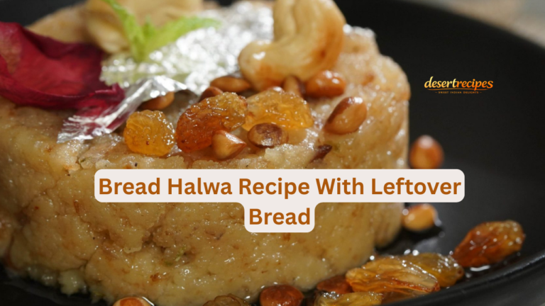 Bread Halwa Recipe With Leftover Bread